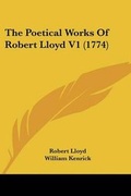 Cover: The Poetical Works Of Robert Lloyd V1 (1774) - Kessinger Publishing