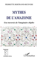 Cover: Mythes de l'Amazonie - Recherches et documents Am&eacute;riques latines