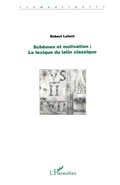 Cover: SCH&Egrave;MES ET MOTIVATION : le lexique du latin classique - S&eacute;mantiques
