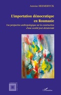 Cover: L'importation d&eacute;mocratique en Roumanie - Anthropologie Critique