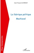 Cover: La fabrique politique Machiavel - Pour Comprendre
