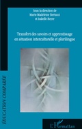 Cover: Transfert des savoirs et apprentissage en situation interculturelle et plurilingue - &Eacute;ducation compar&eacute;e