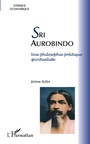 Cover: Sri aurobindo - une philosophie politique spiritualiste - Harmattan