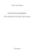 Cover: Le gAteau au foufou - ou les tribulations d'une afro-camer-a - Harmattan
