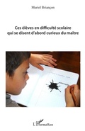 Cover: Ces eleves en difficulte scolaire qui se disent d'abord curieux du maitre - Harmattan