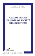 Cover: Claude Lefort et l'id&eacute;e de soci&eacute;t&eacute; d&eacute;mocratique - Logiques sociales