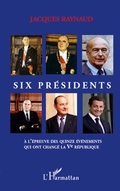 Cover: Six pr&eacute;sidents &agrave; l'&eacute;preuve des quinze &eacute;v&eacute;nements qui ont chang&eacute; la Ve R&eacute;publique - Editions L'Harmattan