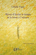 Cover: R&ecirc;ver d'&eacute;crire le temps de la forme &agrave; l'informe - Profils d'un classique