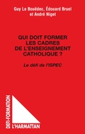 Cover: Qui doit former les cadres de l'enseignement catholique ? - D&eacute;fis formation