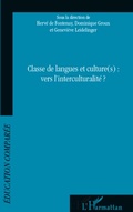 Cover: Classe de langues et culture(s) : vers l'interculturalit&eacute; - &Eacute;ducation compar&eacute;e