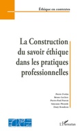Cover: La construction du savoir &eacute;thique dans les pratiques professionnelles - &Eacute;thique en contextes