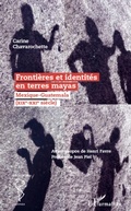 Cover: Fronti&egrave;res et identit&eacute;s en terres mayas - Recherches Am&eacute;riques latines