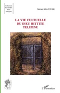 Cover: La vie cultuelle du dieu hittite T&eacute;lipinu - Kubaba