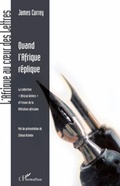 Cover: Quand l'Afrique r&eacute;plique - l'Afrique au coeur des lettres