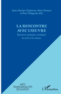 Cover: La rencontre avec l'oeuvre - Arts, transversalit&eacute;, &eacute;ducation