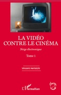 Cover: La vid&eacute;o contre le cin&eacute;ma - Champs visuels