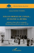 Cover: Sur les berges du Congo... on danse la rumba - Racines du Pr&eacute;sent