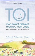 Cover: Toi mon enfant diff&eacute;rent, mon roi, mon ange - Editions L'Harmattan