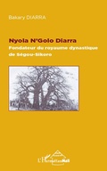 Cover: Nyola N'Golo Diarra Fondateur du royaume dynastique de S&eacute;gou-Sikoro - Harmattan Mali Tougouna