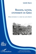 Cover: Religion, nation, citoyennet&eacute; en Gr&egrave;ce - &Eacute;tudes grecques