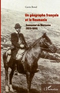 Cover: Un g&eacute;ographe fran&ccedil;ais et la Roumanie : Emmanuel de Martonne (1873-1955) - Editions L'Harmattan