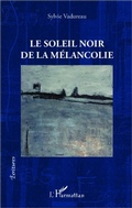 Cover: Le soleil noir de la m&eacute;lancolie - &Eacute;critures