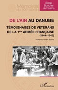Cover: De l'Ain au Danube. T&eacute;moignages de v&eacute;t&eacute;rans de la 1&egrave;re arm&eacute;e fran&ccedil;aise (1944-1945) - M&eacute;moires du XXe si&egrave;cle