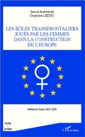 Cover: R&ocirc;les transfrontaliers jou&eacute;s par les femmes dans la construction de l'Europe - Des id&eacute;es et des femmes