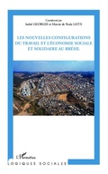 Cover: Les nouvelles configurations du travail et l'&eacute;conomie sociale et solidaire au Br&eacute;sil - Logiques sociales