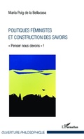 Cover: Politiques f&eacute;ministes et construction des savoirs - Ouverture Philosophique