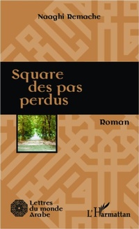 Enlarge image Cover: Square des pas perdus - Lettres du monde arabe