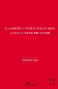 Cover: La com&eacute;die cin&eacute;matographique &agrave; l'&eacute;preuve de l'histoire - Champs visuels