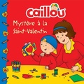 Cover: Caillou, Mystere a la Saint-Valentin - Editions Chouette (1987) inc.