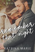 Cover: Remember That Night (Taking Chances, #4) - Katrina Marie