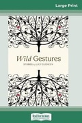 Cover: Wild Gestures (16pt Large Print Edition) - READHOWYOUWANT