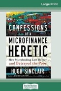 Cover: Confessions of a Microfinance Heretic (16pt Large Print Edition) - READHOWYOUWANT
