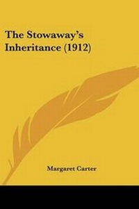 Enlarge image Cover: The Stowaway's Inheritance (1912) - Kessinger Publishing