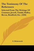 Cover: The Testimony Of The Reformers - Kessinger Publishing