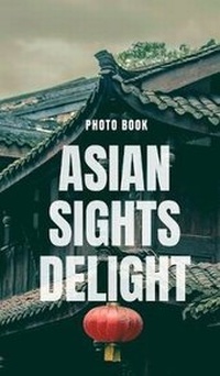 Abbildung von: Asian Sights Delight - Blurb