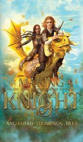 Cover: The Making of a Knight - Little Whimsey Press