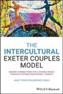 Cover: The Intercultural Exeter Couples Model - Making Connections For A Divided World Through Systemic-behavioural Therapy - Wiley