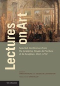 Cover: Lectures on Art - Selected Conferences from the Academie Royale de Peinture et de Sculpture, 1667- 1772 - Getty Research Institute,U.S.