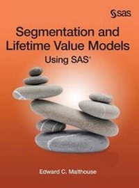 Enlarge image Cover: Segmentation and Lifetime Value Models Using SAS (Hardcover edition) - SAS Institute