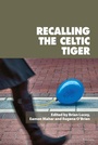 Cover: Recalling the Celtic Tiger - Peter Lang Verlag