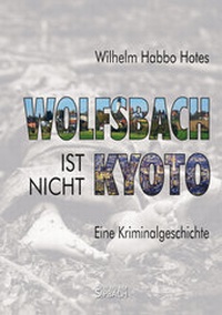 Abbildung von: WOLFSBACH IST NICHT KYOTO - Verlag am Sipbach