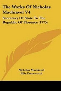 Enlarge image Cover: The Works Of Nicholas Machiavel V4 - Kessinger Publishing