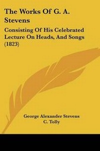 Enlarge image Cover: The Works Of G. A. Stevens - Kessinger Publishing