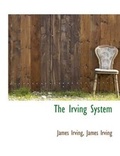 Cover: The Irving System - BiblioLife