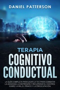 Cover: Terapia Cognitivo-Conductual,La Gu&iacute;a Completa para Usar la TCC - The Heirs Publishing Company