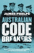 Cover: Australian Code Breakers: Our top-secret war with the Kaiser's Reich - HarperCollins Publishers (Australia) Pty Ltd